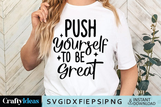 Push Yourself To Be Great SVG Crafty Ideas 
