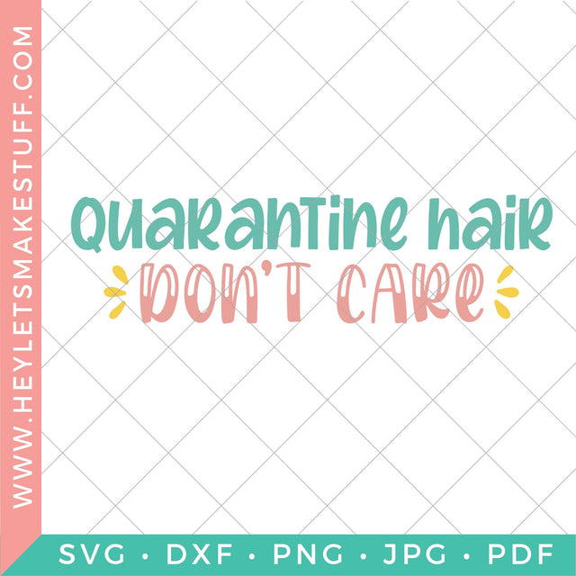 Quarantine Hair Don't Care SVG Hey Let's Make Stuff 