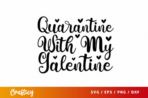 Quarantine with my galentine SVG Design SVG Designangry 
