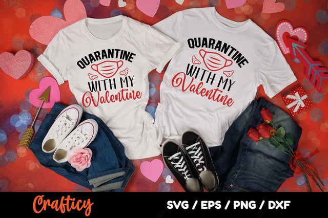 Quarantine With My Valentine SVG Design SVG Designangry 
