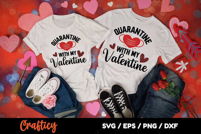 Quarantine With My Valentine SVG Design SVG Designangry 