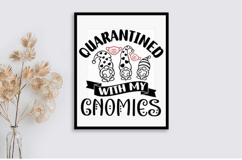 Quarantined With My Gnomies SVG Design SVG Designangry 