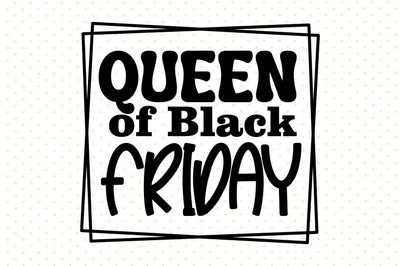 Queen of Black Friday SVG orpitasn 