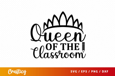 Queen of the classroom Svg Design SVG Designangry 