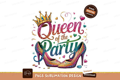 Queen Of The Party Sublimation Png Sublimation Designangry 