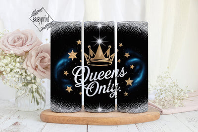 Queens Only Tumbler Wrap Sublimation sassyprint 