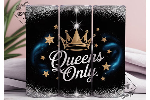 Queens Only Tumbler Wrap Sublimation sassyprint 