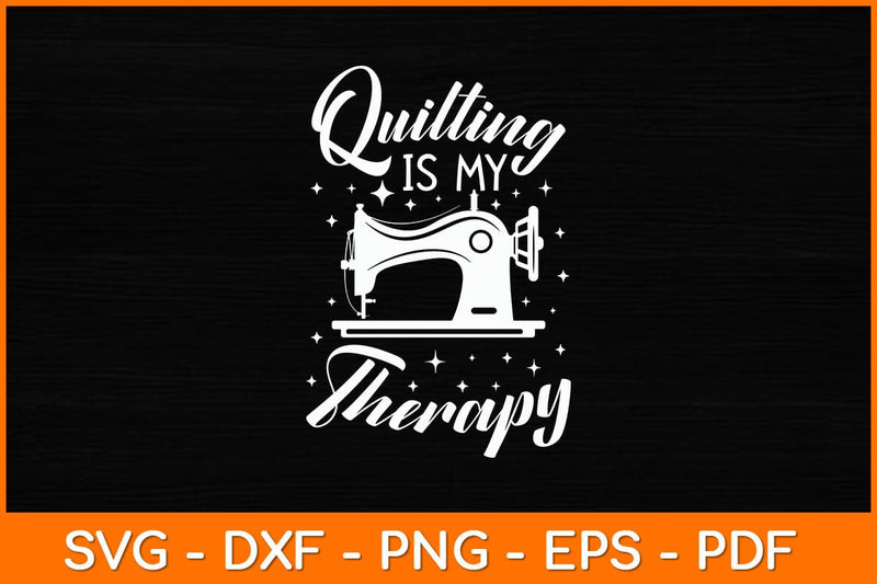 Quilting Is My Therapy Quilter Svg Design SVG artprintfile 