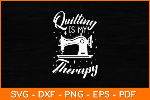 Quilting Is My Therapy Quilter Svg Design SVG artprintfile 