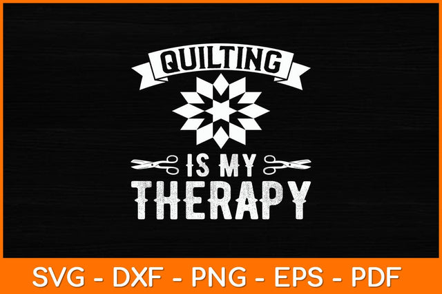 Quilting Is My Therapy Svg File SVG artprintfile 