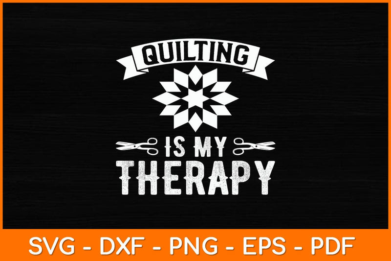 Quilting Is My Therapy Svg File SVG artprintfile 