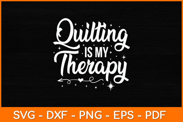 Quilting Is My Therapy Svg File SVG artprintfile 