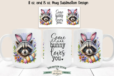 Raccoon Easter Some Bunny Loves You Sublimation Mug Design Sublimation Ewe-N-Me Designs 