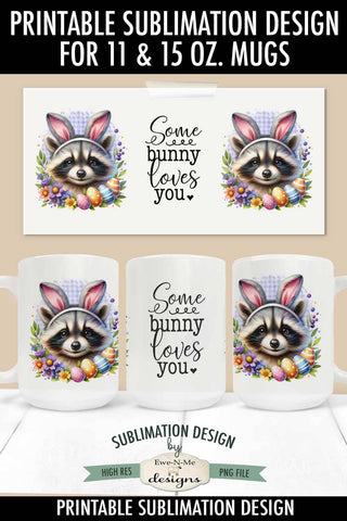 Raccoon Easter Some Bunny Loves You Sublimation Mug Design Sublimation Ewe-N-Me Designs 