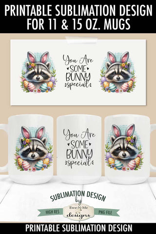 Raccoon Easter You Are Some Bunny Special Sublimation Mug Design Sublimation Ewe-N-Me Designs 