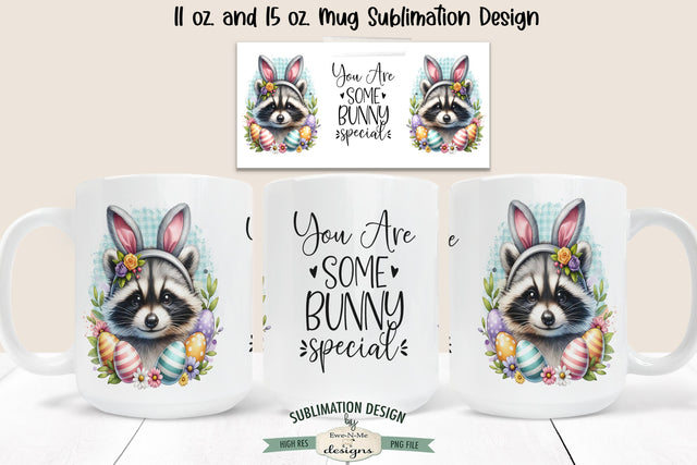 Raccoon Easter You Are Some Bunny Special Sublimation Mug Design Sublimation Ewe-N-Me Designs 