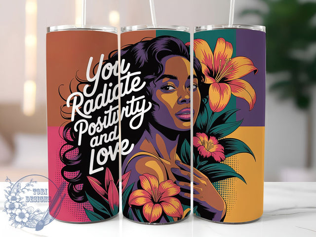 Radiate Positivity 20oz Tumbler, Floral Girl Quote, Radiate Positivity and Love Wrap, Motivational Sublimation Design, 20oz Tumbler Wrap, Sublimation Design PNG, Uplifting Gift Sublimation ToriDesigns 