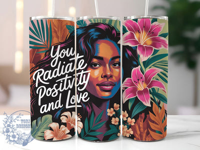 Radiate Positivity 20oz Tumbler, Floral Girl Quote, Radiate Positivity and Love Wrap, Motivational Sublimation Design, 20oz Tumbler Wrap, Sublimation Design PNG, Uplifting Gift Sublimation ToriDesigns 