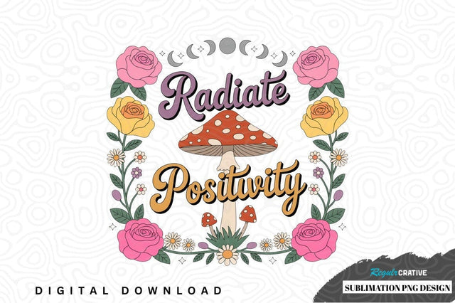 Radiate positivity sublimation png design Sublimation Regulrcrative 