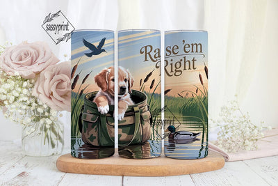 Raise 'Em Right Hunting Dog 20oz Tumbler Sublimation sassyprint 
