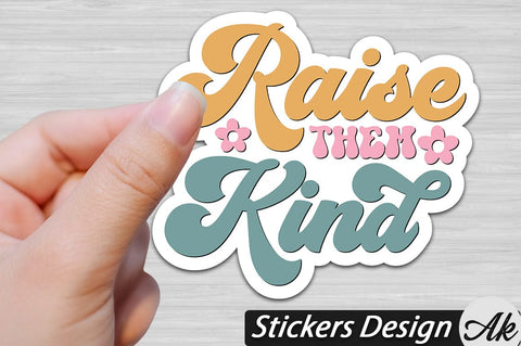 Raise them kind Stickers Design SVG akazaddesign 