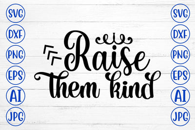 Raise Them Kind SVG Cut File SVG Syaman 