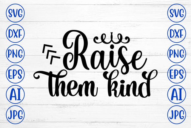 Raise Them Kind SVG Cut File SVG Syaman 