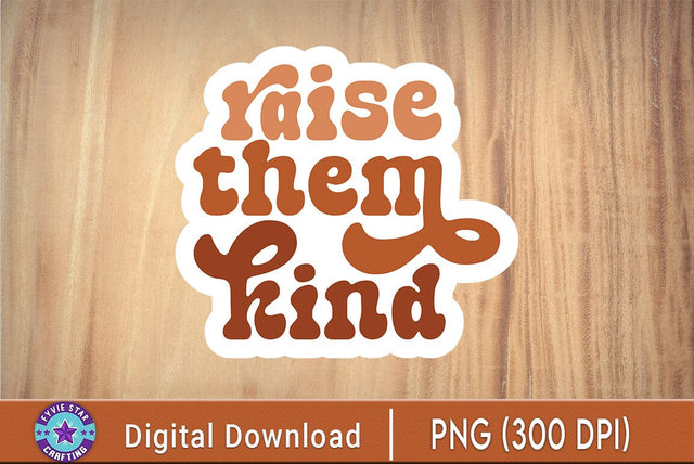 Raise Them Kind Waterproof Sticker SVG FiveStarCrafting 