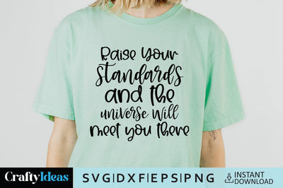 Raise your standards and the universe will meet you there SVG Crafty Ideas 