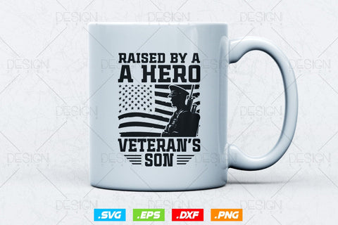 Raised By A Hero Proud Veterans Son Svg Png, Fathers day Svg, Army Son, Army Svg, Military Svg, American Patriotic Gifts For 4th Of July Svg SVG DesignDestine 