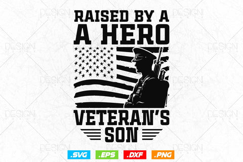 Raised By A Hero Proud Veterans Son Svg Png, Fathers day Svg, Army Son, Army Svg, Military Svg, American Patriotic Gifts For 4th Of July Svg SVG DesignDestine 