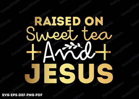 raised on sweet tea and jesus svg SVG designstore 