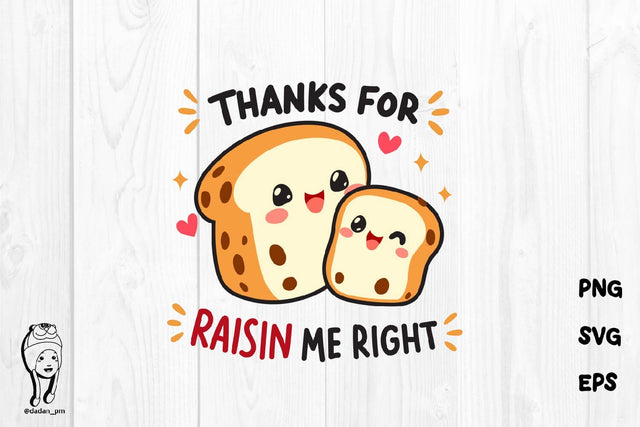Raisin Me Right SVG – Cute Kawaii Bread Mother’s Day Design SVG dadan_pm 