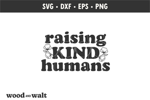 Raising Kind Humans SVG | Mother's Day SVG SVG Wood And Walt 