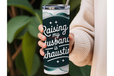 Raising My Husband Tumbler Wrap Sublimation DesignSVG 