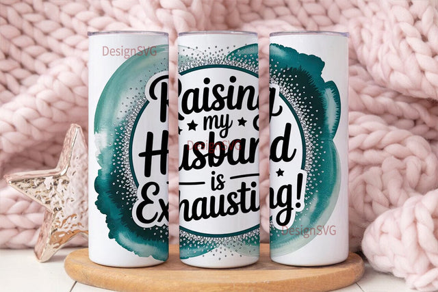 Raising My Husband Tumbler Wrap Sublimation DesignSVG 