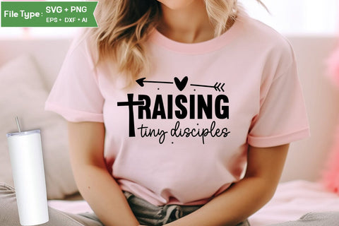 Raising Tiny Disciples SVG Design, Christian SVG Design, SVGs,Quotes and Sayings,Food & Drink,On Sale, Print & Cut SVG DesignPlante 503 
