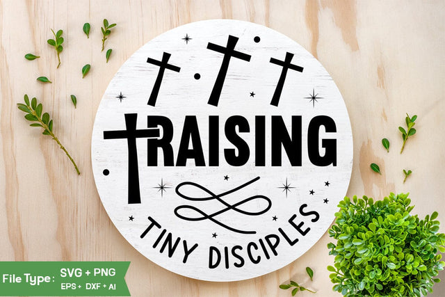 Raising Tiny Disciples SVG Design, Christian SVG, Jesus Sign SVG, SVGs,Quotes and Sayings,Food & Drink,On Sale, Print & Cut SVG DesignPlante 503 