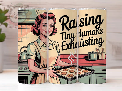 Raising Tiny Humans 20oz Tumbler, Raising Tiny Humans Quote, Exhausted Mom Humor, Stylish Woman Illustration, Vintage Retro Style, Sublimation Tumbler Wrap, 20oz Tumbler Sublimation Lara' s Designs 