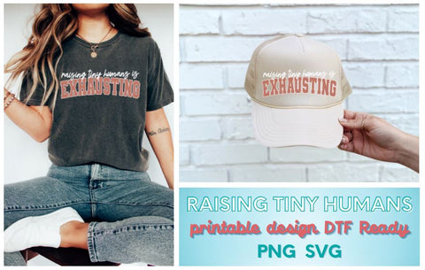Raising Tiny Humans is Exhausting PNG SVG SVG So Fontsy Design Shop 
