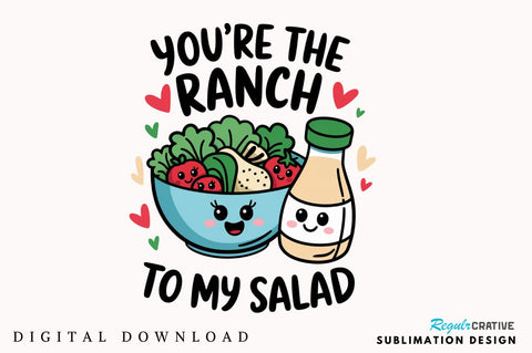 Ranch to My Salad PNG Funny Valentine Sublimation Design Sublimation Regulrcrative 