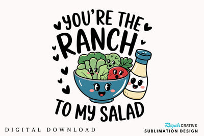 Ranch to My Salad PNG Funny Valentine Sublimation Design Sublimation Regulrcrative 