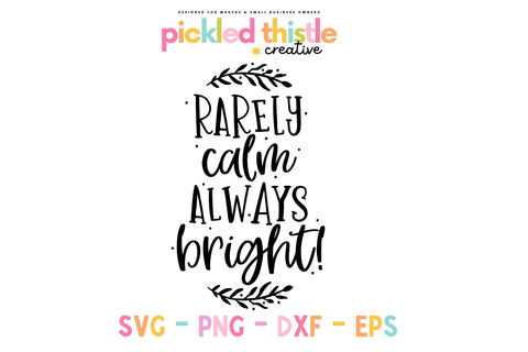 Rarely Calm Always Bright Christmas svg SVG Pickled Thistle Creative 