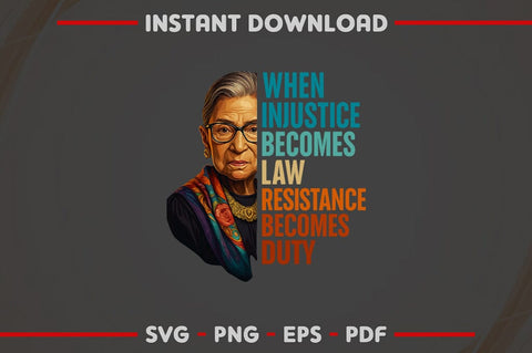 RBG Quote SVG Injustice Becomes Law Resistance Duty Cut File SVG BillahCrafts 