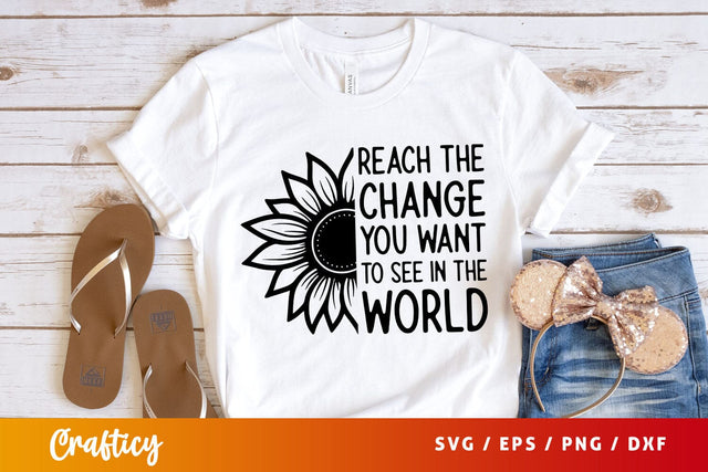 Reach the change you want to see in the world T shirt svg Design SVG Designangry 