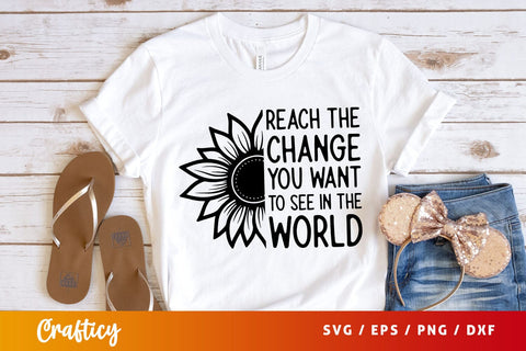 Reach the change you want to see in the world T shirt svg Design SVG Designangry 