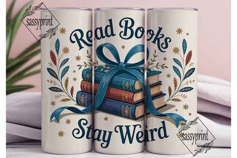 Read Books Stay Weird 20oz Tumbler Wrap Sublimation sassyprint 