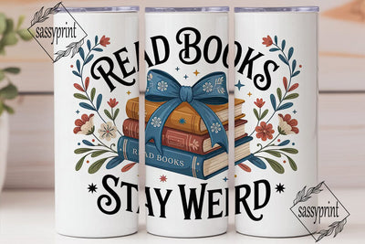 Read Books Stay Weird 20oz Tumbler Wrap Sublimation sassyprint 