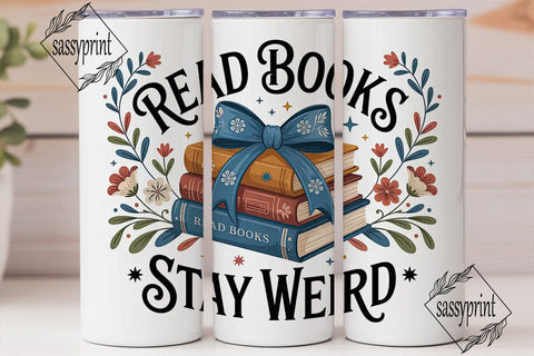 Read Books Stay Weird 20oz Tumbler Wrap Sublimation sassyprint 