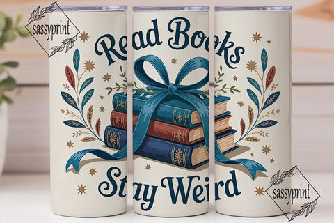 Read Books Stay Weird 20oz Tumbler Wrap Sublimation sassyprint 